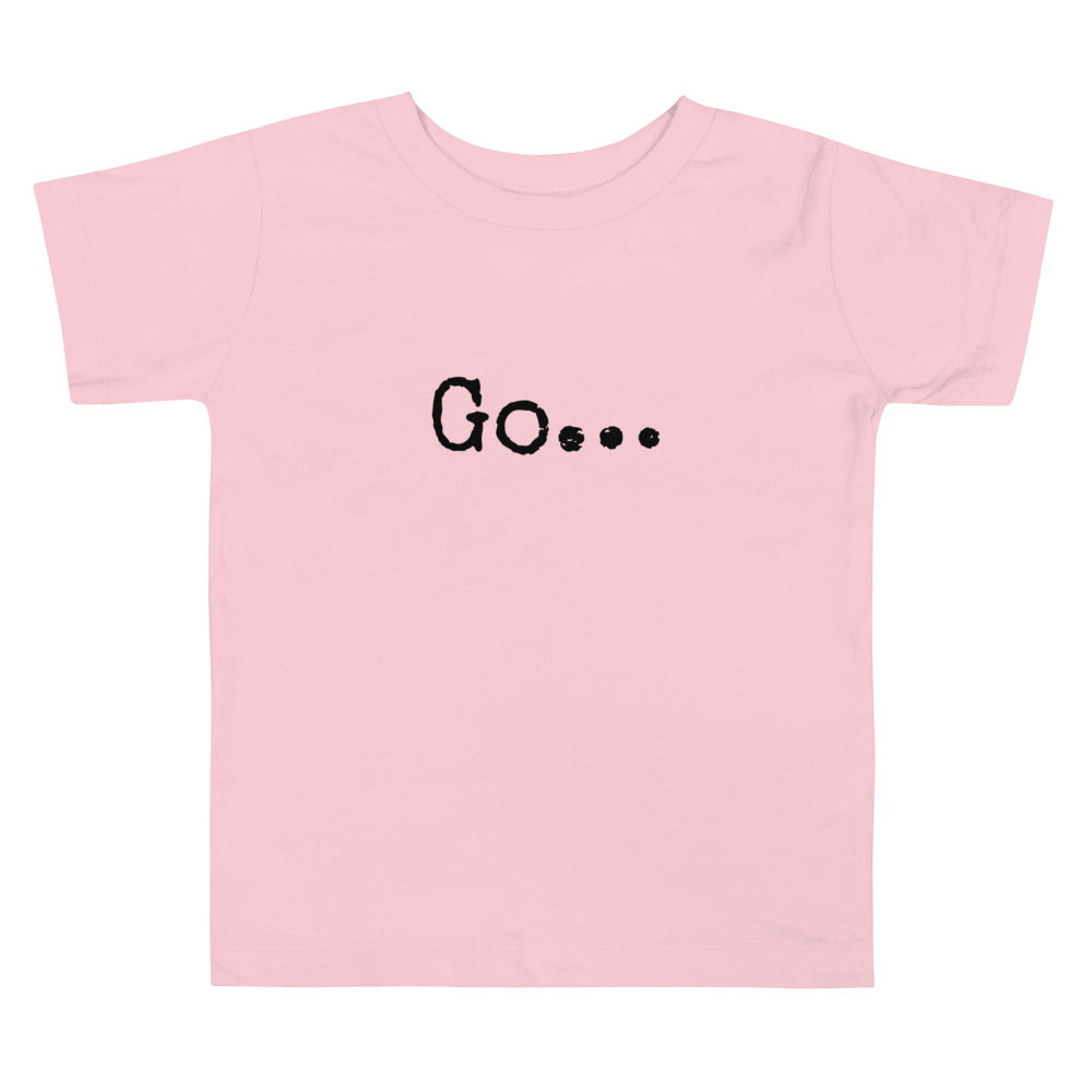 Go... Toddler Short Sleeve Tee