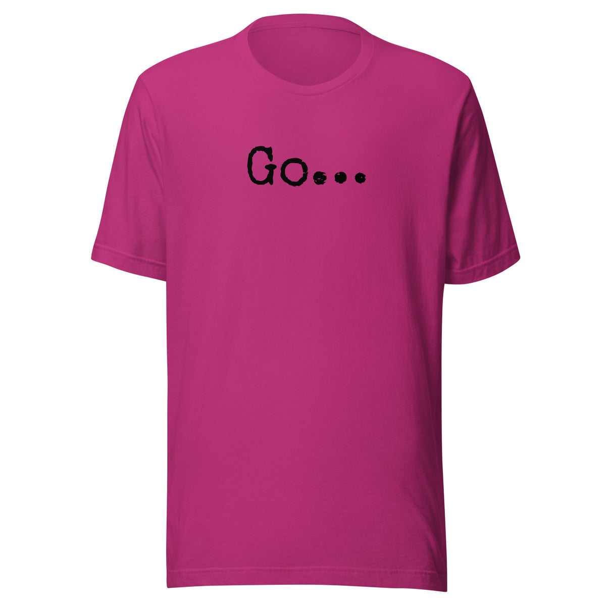 Go...Unisex t-shirt