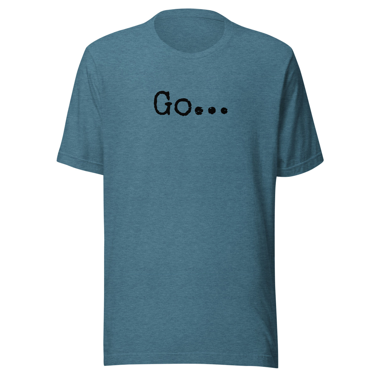 Go...Unisex t-shirt