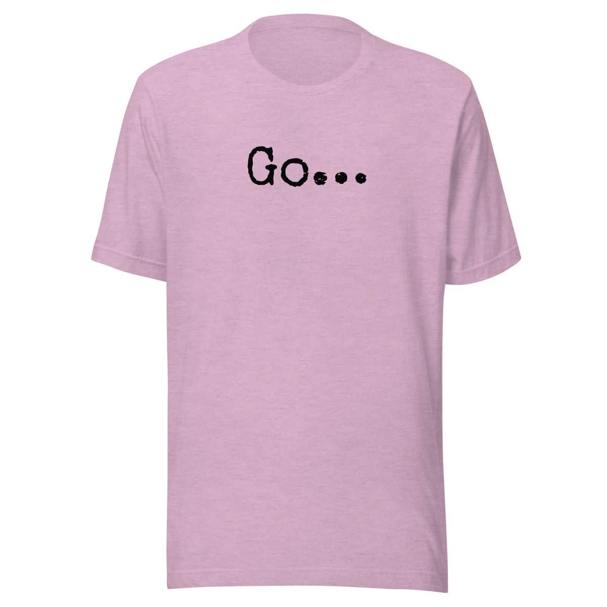 Go...Unisex t-shirt