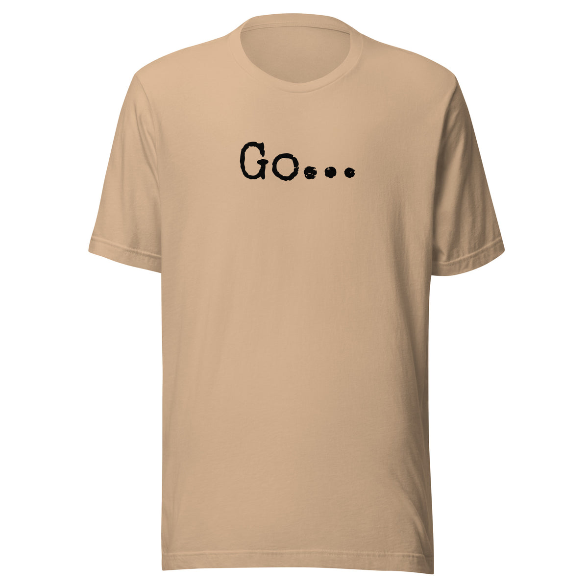 Go...Unisex t-shirt