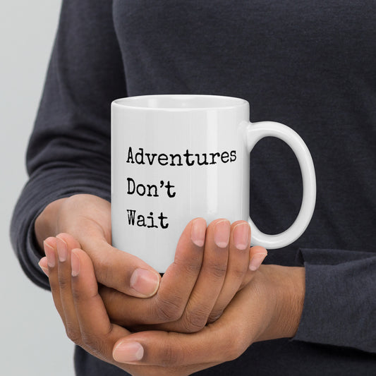 Adventures Don't Wait White glossy mug